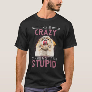 T-shirt Je suis peut-être fou, mais fou vaut mieux que stu