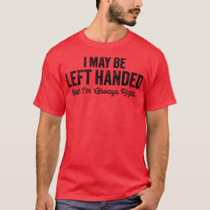 T-shirt Je Suis Peut-Être Gauche Mais J'Ai Toujours Raison