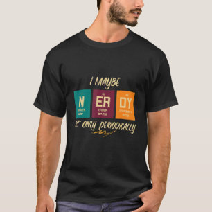 T-shirt Je Suis Peut-Être Nerdy Mais Seulement Périodiquem