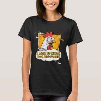 T-shirt Je suis peut-être poule mouillée, mais j'ai pas pe