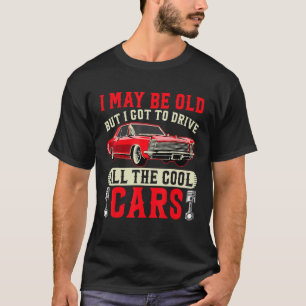 T-shirt Je Suis Peut-Être Vieille Mais Je Dois Conduire To