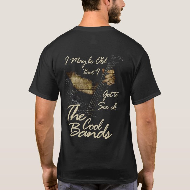 T-shirt Je suis peut-être vieux mais je dois voir toutes l (Dos)