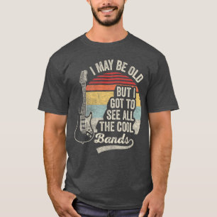 T-shirt Je suis peut-être vieux mais je vais voir des grou
