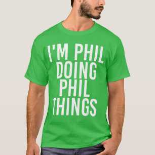 T-shirt Je suis Phil faisant des choses de Phil drôle Cade