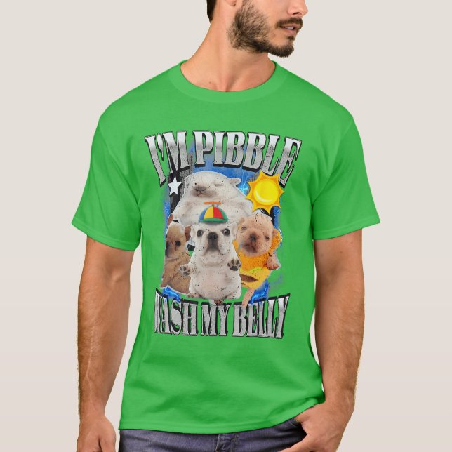 T-shirt Je suis Pibble lave mon ventre Pibble Mème Drôle d (Devant)