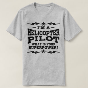 T-shirt Je suis pilote d’hélicoptère Quelle est votre supe