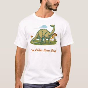 T-shirt Je suis plus âgé que la saleté
