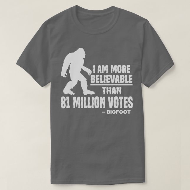 T-shirt Je Suis Plus Croyant Que 81 Millions De Votes Bigf (Design devant)