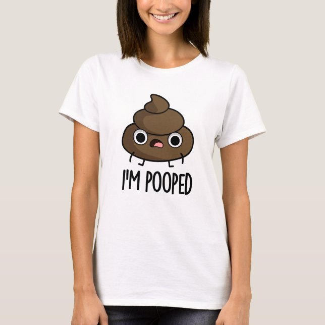 T-shirt Je suis Pooped Funny Poo Pun (Devant)