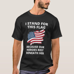 T-shirt Je Suis Pour Ce Drapeau Parce Que Nos Héros Repose