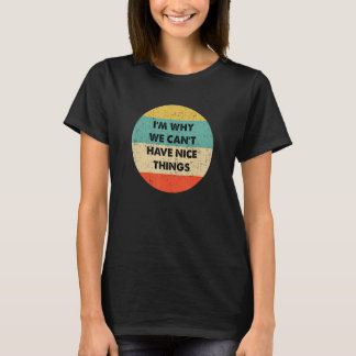 T-shirt Je suis pourquoi nous ne pouvons pas avoir de bonn