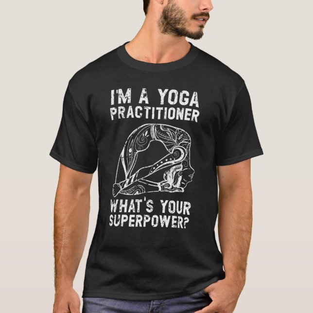 T-shirt Je suis Praticien de Yoga Quel est votre Superpuis (Devant)