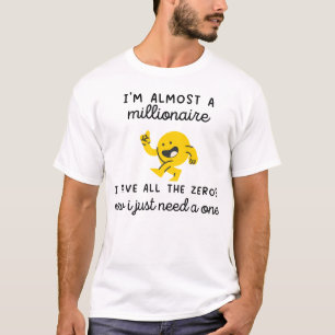 T-shirt je suis presque un millionnaire-drôle de mème mill