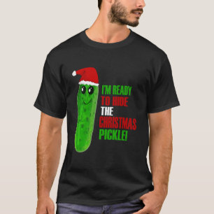 T-shirt Je suis prêt à cacher le Noël Pickle Classic