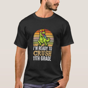 T-shirt Je suis prêt à écraser 11e année Dinosaur Ap
