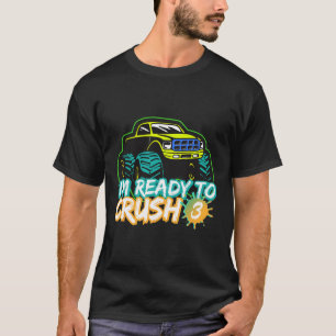 T-shirt Je suis prêt à écraser 3 camion monstre Ck pour la