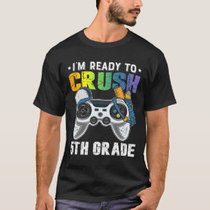 T-shirt Je suis prêt à écraser 5e année jeu vidéo Ck To Sc