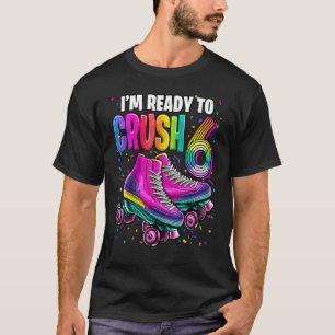 T-shirt Je suis prêt à écraser 6 Anniversaire 6 ans Roller
