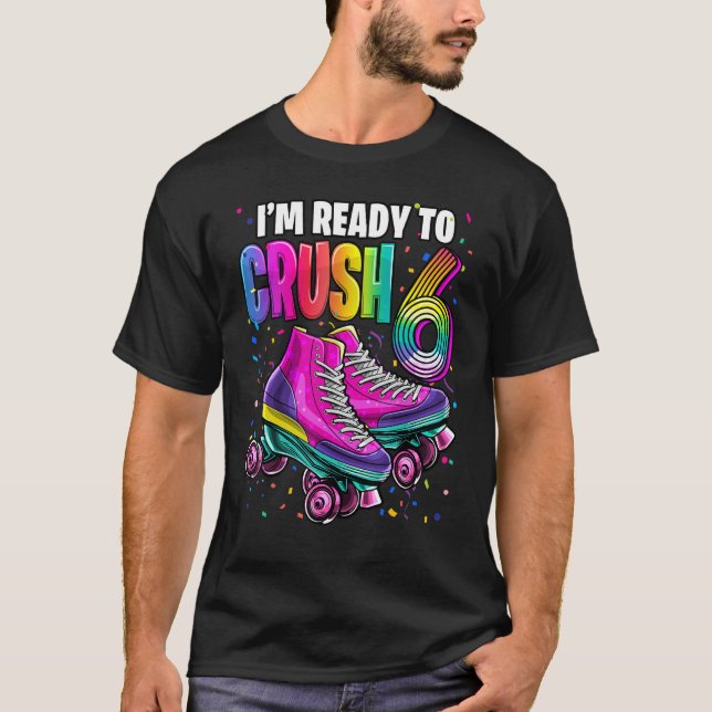 T-shirt Je suis prêt à écraser 6 Anniversaire 6 ans Roller (Devant)