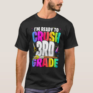 T-shirt Je suis prêt à écraser la 3e année de retour à l'é