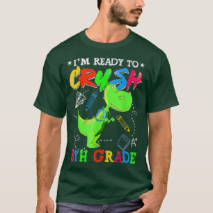 T-shirt Je suis prêt à écraser la 5e année T Rex Retour à