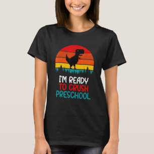 T-shirt Je suis prêt à écraser la maternelle