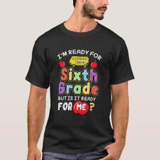 T-shirt JE Suis Prêt à Ecraser la Sixième Année Retour à l