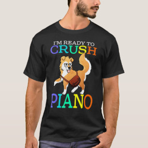 T-shirt Je suis prêt à écraser le corgi au piano