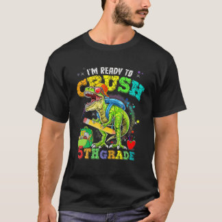 T-shirt Je suis prêt à écraser le dinosaure Rex de 5e anné