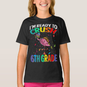 T-shirt Je suis prêt à écraser le Flamant rose de 6e année