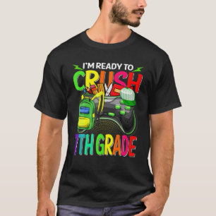 T-shirt Je suis prêt à écraser le jeu vidéo de 7ème année