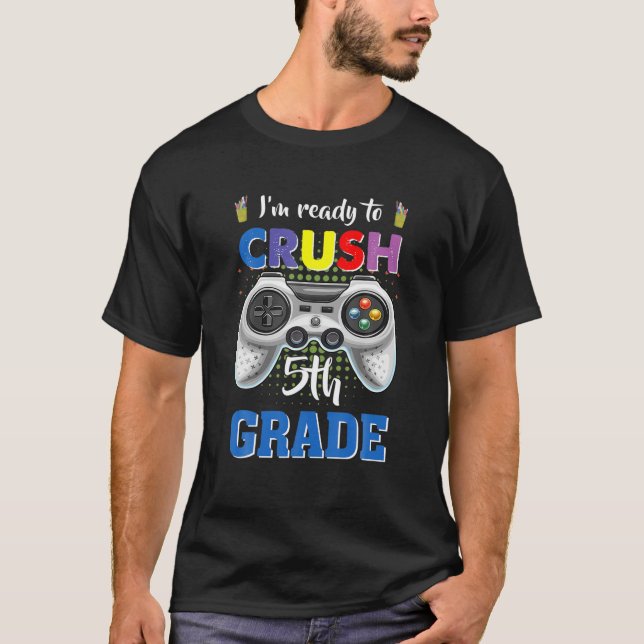 T-shirt Je suis prêt à écraser le jeu vidéo de cinquième a (Devant)