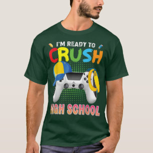 T-shirt Je suis prêt à écraser le jeu vidéo du lycée Gamer