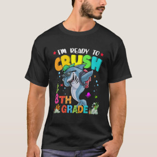 T-shirt Je suis prêt à écraser le requin de 8e année qui d