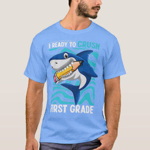T-shirt Je Suis Prêt À Écraser Le Requin De Première Année