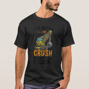 T-shirt Je Suis Prêt À Écraser L'Excavateur Pré K Pour Rev