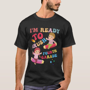 T-shirt Je Suis Prêt À Écraser Oh Hey 1Er Jour De 4E Année