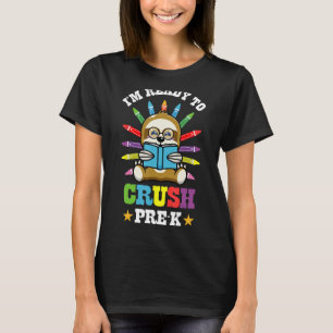 T-shirt Je suis prêt à écraser Pré-K Sloth Retour À L'Écol