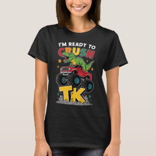 T-shirt Je suis prêt à écraser Tk Dinosaur Ck To School Dr
