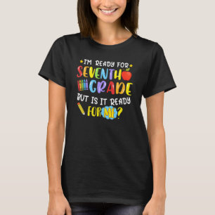 T-shirt Je suis prêt pour la 7e année, mais est-il prêt po