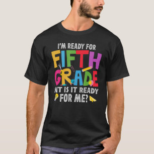 T-shirt Je suis prêt pour la cinquième année, mais est-il