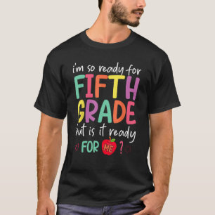 T-shirt Je suis prêt pour la cinquième année, mais est-il