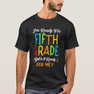 T-shirt Je suis prêt pour la cinquième année, mais est-il