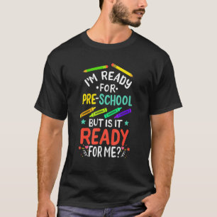 T-shirt Je suis prêt pour l'école maternelle mais est-il p