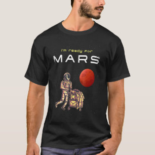 T-shirt Je Suis Prêt Pour Un Astronaut Mars Avec Bagages À