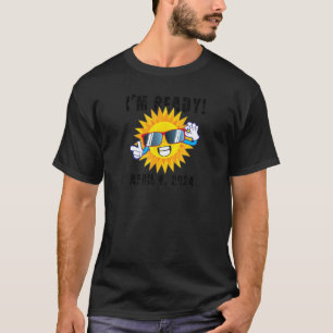 T-shirt Je suis prêt Total Éclipse Solaire 8 avril 2024