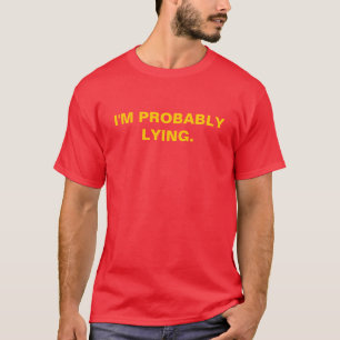 T-shirt Je suis PROBABLYLYING.