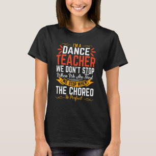 T-shirt Je suis professeur de danse Nous n'arrêtons pas Ch