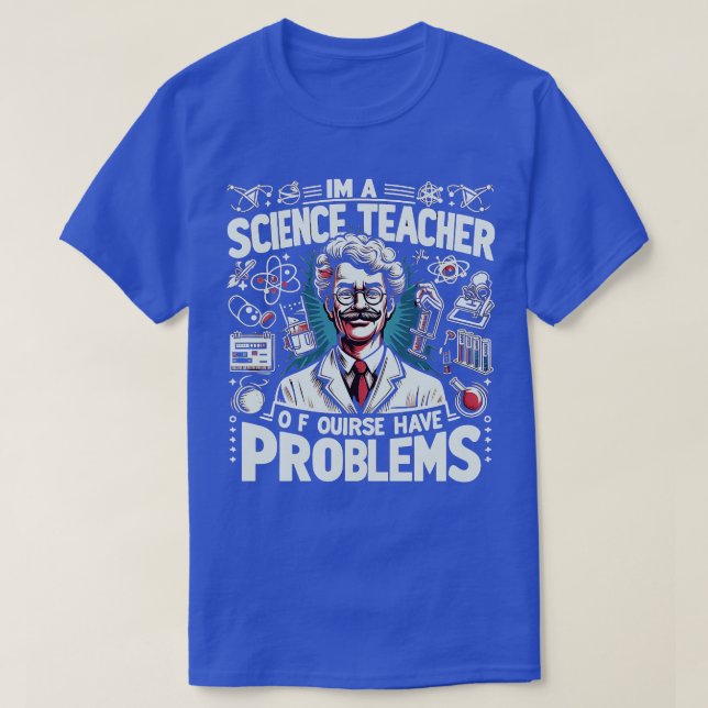 T-shirt Je Suis Professeur De Sciences Bien Sûr J'Ai Des P (Design devant)