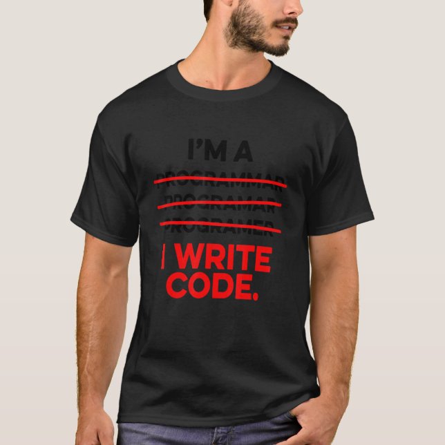 T-shirt Je suis Programmeur J'écris Code Informaticien A (Devant)